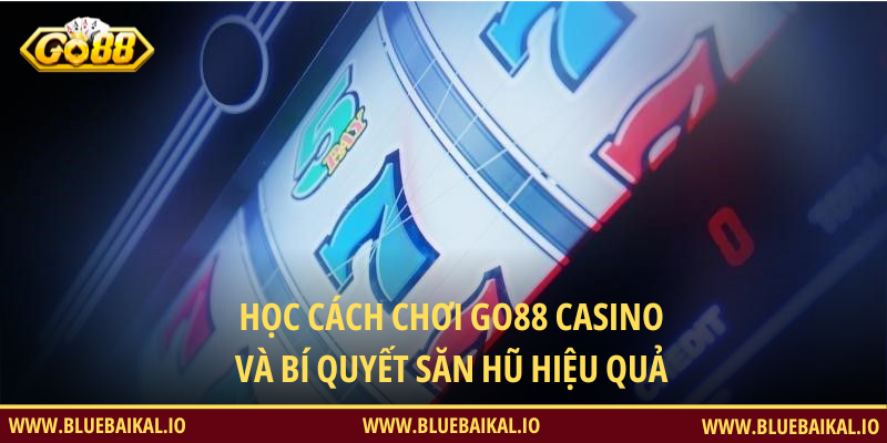 Học Cách Chơi Go88 Casino Và Bí Quyết Săn Hũ Hiệu Quả