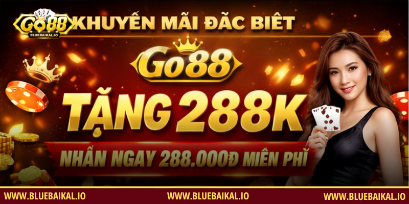 Khuyến Mãi Tân Thủ GO88 Nhận Ngay 288k