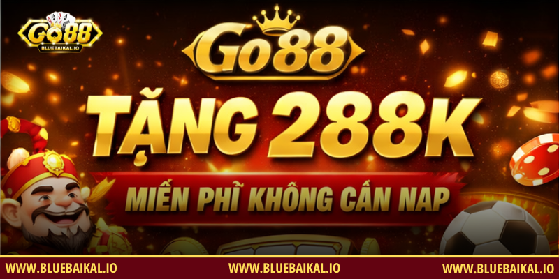 Khuyến Mãi Tân Thủ GO88 Nhận Ngay 288k